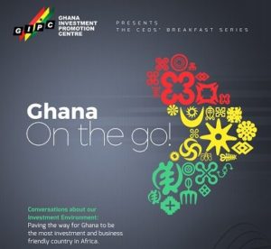 GHANA INVESTMENT PROMOTION CENTRE (GIPC)’s BREAKFAST SEMINAR SERIES